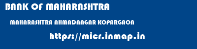 BANK OF MAHARASHTRA  MAHARASHTRA AHMADNAGAR KOPARGAON   micr code